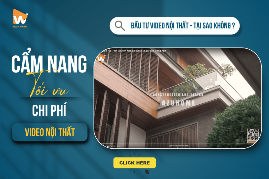 Đầu Tư Video Nội Thất: Cẩm Nang Tối Ưu Chi Phí & Tăng ROI